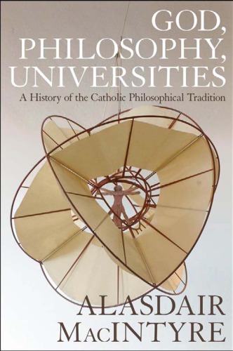 God, Philosophy, Universities: a History of the Catholic Philosophical Tradition