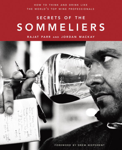 Secrets of the sommeliers: how to think and drink like the world's top wine professionals