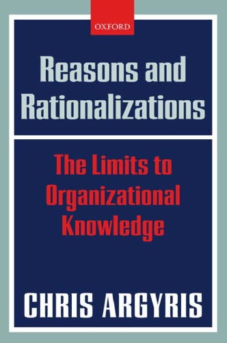 Reasons and Rationalizations: The Limits to Organizational Knowledge