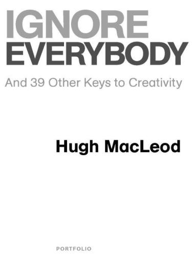 Ignore everybody: and 39 other keys to creativity