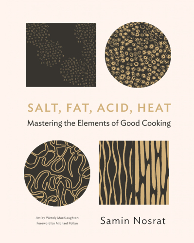 Salt, fat, acid, heat: mastering the elements of good cooking