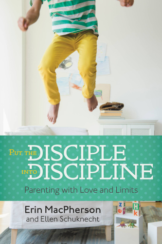 Put the disciple into discipline: parenting with love and limits