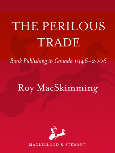 The perilous trade: book publishing Canada 1946-2006