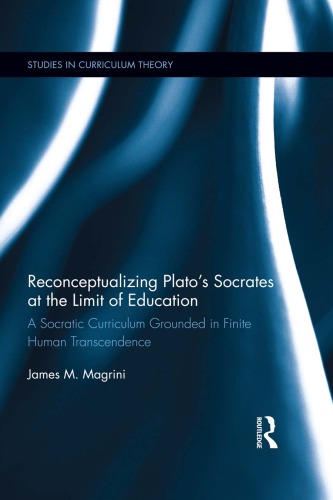 Reconceptualizing Plato's Socrates at the limit of education: a Socratic curriculum grounded in finite human transcendence