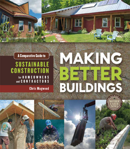 Making better buildings: a comparative guide to sustainable construction for homeowners and contractors