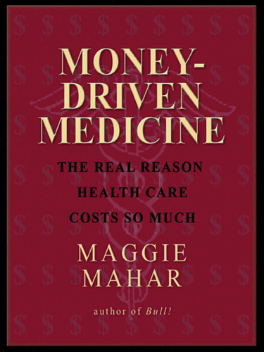 Money driven medicine the real reason health care costs so much