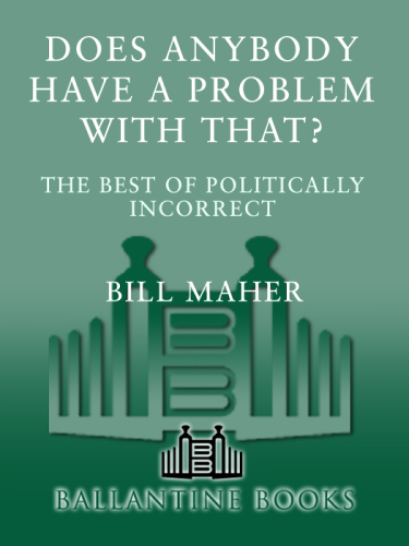 Does anybody have a problem with that?: Politically incorrect's greatest hits