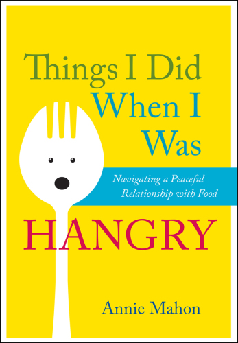 Things I did when I was hangry: navigating a peaceful relationship with food