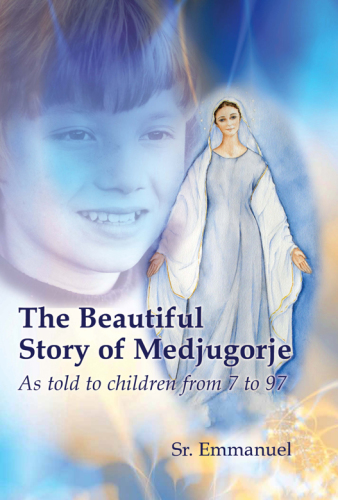 The Beautiful Story of Medjugorje as Told to Children from 7 to 97 years of age