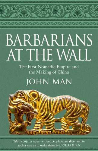 Barbarians at the wall the first nomadic empire and the making of China