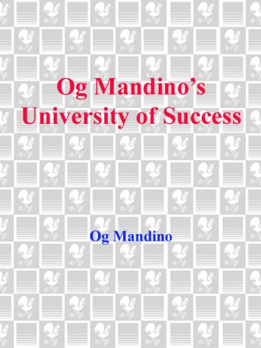 Og Mandino's University of Success: the Greatest Self-Help Author in the World Presents the Ultimate Success Book