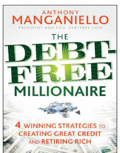 The debt-free millionaire: winning strategies to creating great credit and retiring rich