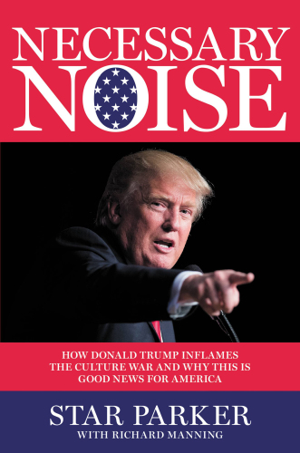 Necessary noise: how Donald Trump inflames the culture war and why this is good for America