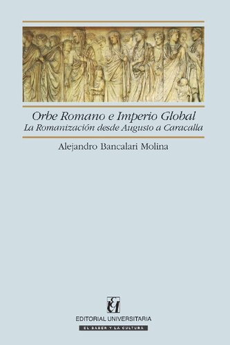 Orbe Romano e imperio global. La romanización desde Augusto hasta Caracalla