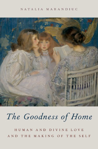 The goodness of home: human and divine love and the making of the self