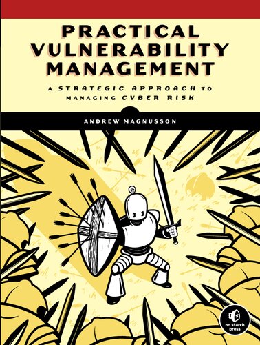 Practical Vulnerability Management: A Strategic Approach to Managing Cyber Risk