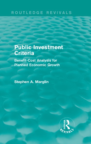 Public investment criteria: benefit-cost analysis for planned economic growth