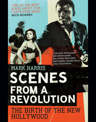 Scenes from a revolution: the birth of the new Hollywood