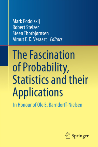 The fascination of probability, statistics and their applications: in honour of Ole E. Barndorff-Nielsen