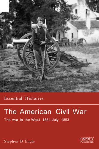 The American Civil War (2): The War In The West 1861-July 1863 (Essential Histories) (v. 3