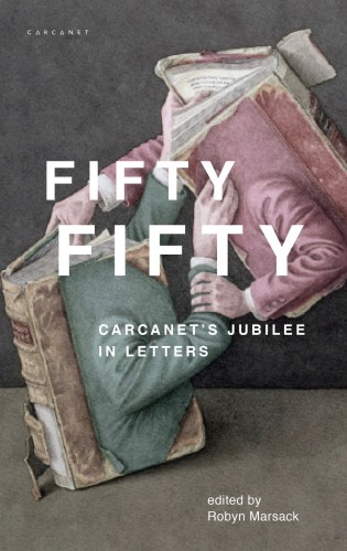 Fifty Fifty Carcanet's Jubilee in Letters