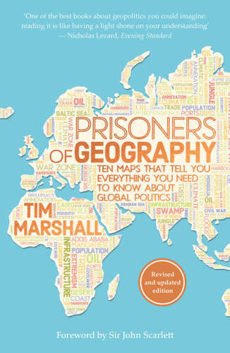 Prisoners of geography: ten maps that tell you everything you need to know about global politics