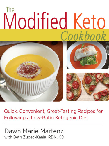 The Modified Keto Cookbook: Quick, Convenient Great-Tasting Recipes for Following a Low-Ratio Ketogenic Diet