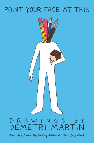 Point your face at this: drawings by Demetri Martin