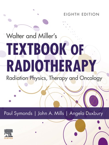 Walter and Miller’s Textbook of Radiotherapy: Radiation Physics, Therapy and Oncology