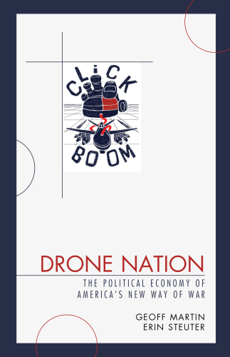 Drone nation: the political economy of America's new way of war