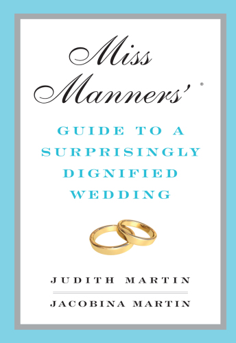 Miss Manners' (R) guide to a surprisingly dignified wedding