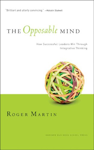 The opposable mind: how successful leaders win through integrative thinking