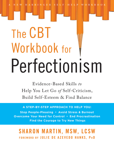 The perfectionism workbook: practical skills to help you let go of self-criticism, find balance, and reclaim your self-worth