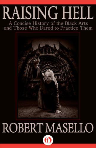 Raising Hell: A Concise History of the Black Arts and Those Who Dared to Practice Them