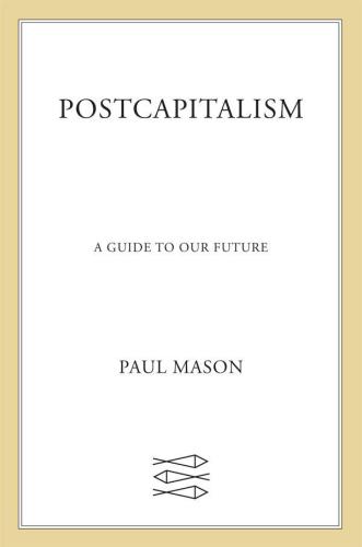 Postcapitalism: A Guide to Our Future