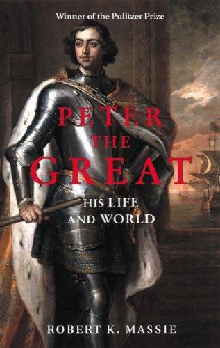 Peter the Great: His Life and World