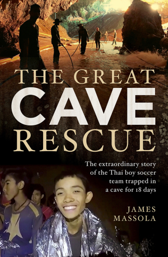 The great cave rescue: the extraordinary story of the Thai boy soccer team trapped in a cave for 18 days