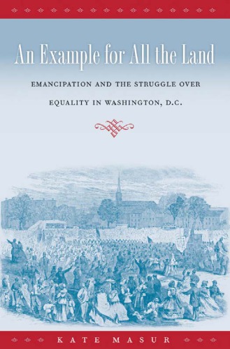 An Example for All the Land Emancipation and the Struggle over Equality in Washington, D