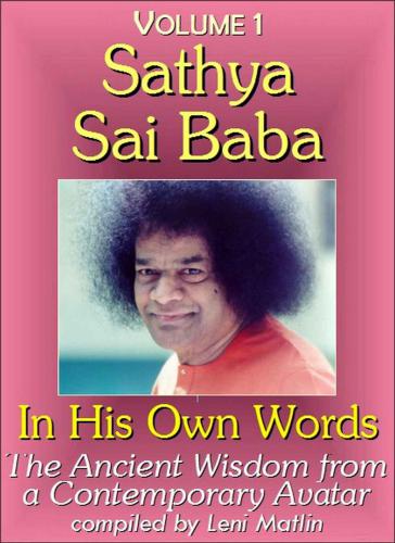 Sathya Sai Baba in His Own Words, Volume 1: The Ancient Wisdom from a Contemporary Avatar