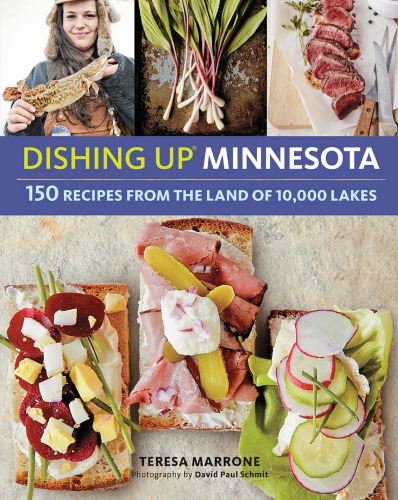 Dishing Up Minnesota: 150 Recipes from the Land of 10,000 Lakes