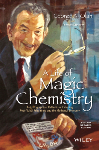 A life of magic chemistry: autobiographical reflections including post-Nobel Prize years and the methanol economy