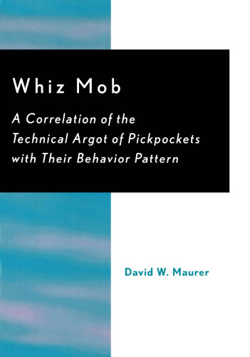 Whiz mob: a correlation of the technical argot of pickpockets with their behavior pattern