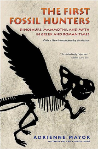 The first fossil hunters: dinosaurs, mammoths, and myth in Greek and Roman times