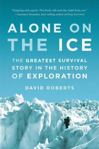 Alone on the Ice: The Greatest Survival Story in the History of Exploration