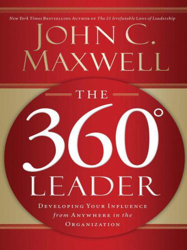 The 360 [-degree] leader: developing your influence from anywhere in the organization