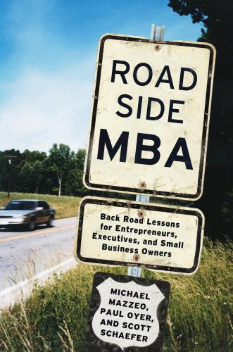 Roadside MBA: backroad lessons for entrepreneurs, executives, and small business owners