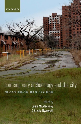 Contemporary archaeology and the city: creativity, ruination, and political action