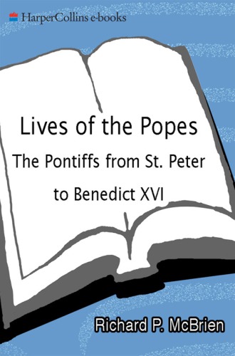 Lives of the popes: the pontiffs from St. Peter to Benedict XVI