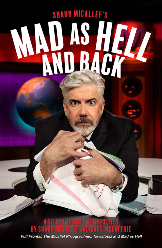 Mad As Hell and Back: a Silver Jubilee of Sketches by Shaun Micallef and Gary Mccaffrie