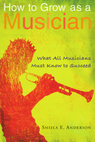 How to Grow as a Musician: What All Musicians Must Know to Succeed